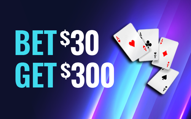 Bet $30 Get $300 Offer