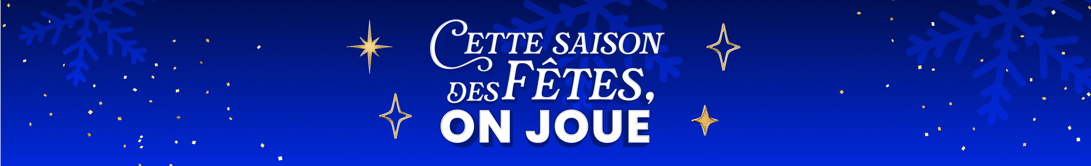 CETTE SAISON DES FÊTES, ON JOUE!