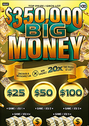 $350,000 BIG MONEY — $350,000 Top Prize
