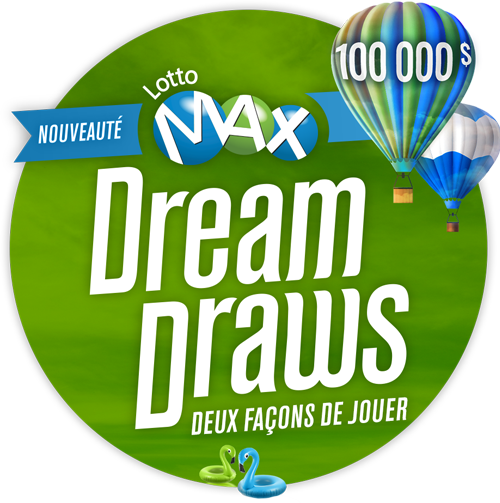 Nouveauté   LOTTO MAX   DREAM DRAWS   OJECTIF DU JEU   100 000 $ 