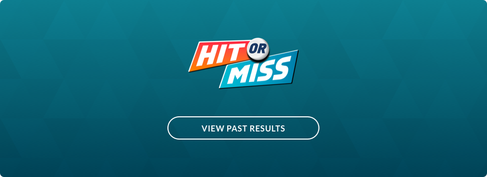 Hit or Miss - View Past Results