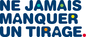 <NE JAMAIS MANQUER UN TIRAGE logo> 