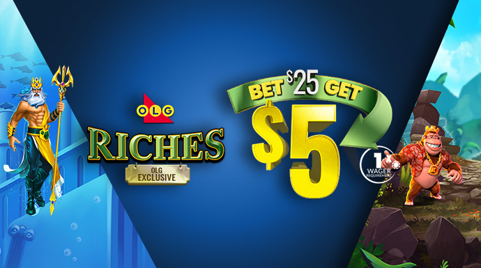 OLG RICHES - Bet $25, Get $5 (1X WR)