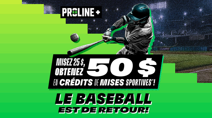 PROLINE+ - Misez 25 $, obtenez 50 $ en crédits de mises sportives*! Le baseball est de retour!