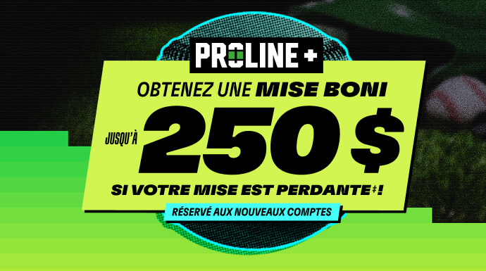PROLINE+ Obtenez une mise boni allant jusqu’à 250 $ si votre mise est perdante‡! 