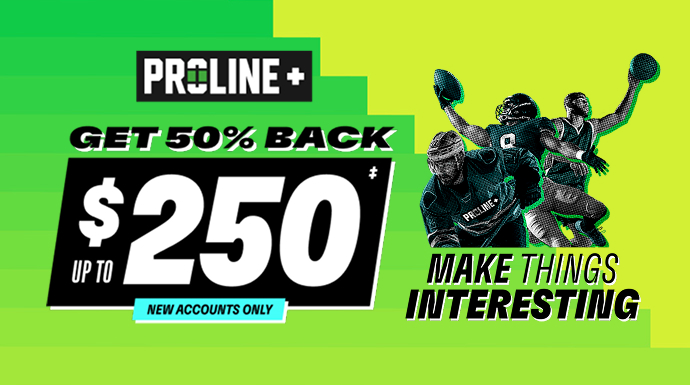 PROLINE+ - Get 50% back, Up to $250‡ - New accounts only - Make things interesting
