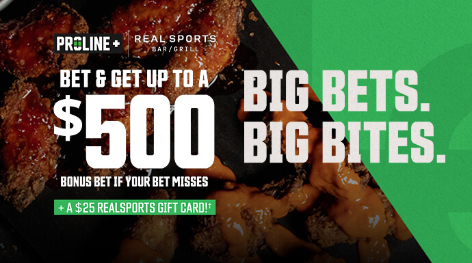 PROLINE+ | REAL SPORTS BAR/GRILL - BET & GET UP TO $500 IN BONUS BETS IF YOUR BET MISSES + A $25 REALSPORTS GIFT CARD!†