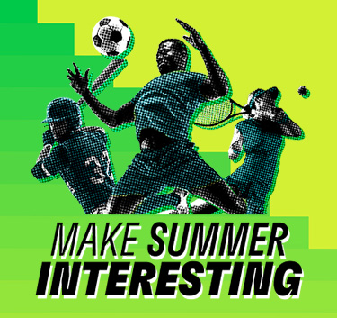 MAKE SUMMER INTERESTING