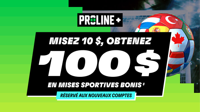 PROLINE+ - Misez 10 $, Obtenez 100 $ en mises sportives bonis ‡! Réservé aux nouveaux comptes