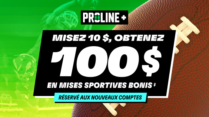 PROLINE+ - Misez 10 $, Obtenez 100 $ en mises sportives bonis ‡! Réservé aux nouveaux comptes