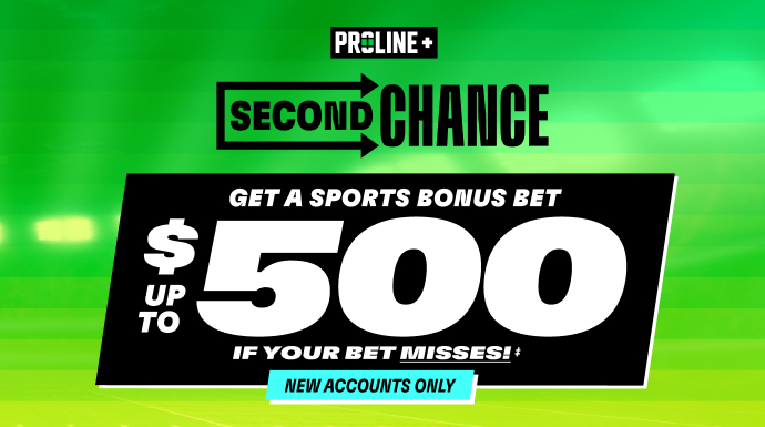 PROLINE+ - Second Chance - Get a Sports bonus bet up to $500 if your bet misses!‡ - New accounts only