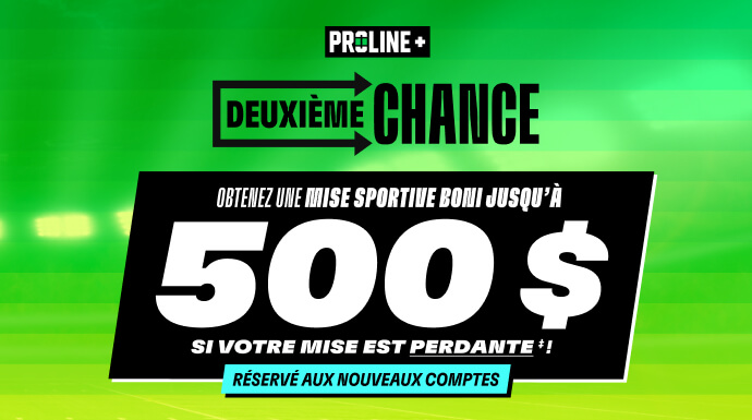 PROLINE+ - Deuxieme Chance - Obtenez une mise sportive boni jusqu’à 500 $ si votre mise est perdante‡! - Réservé aux nouveaux comptes