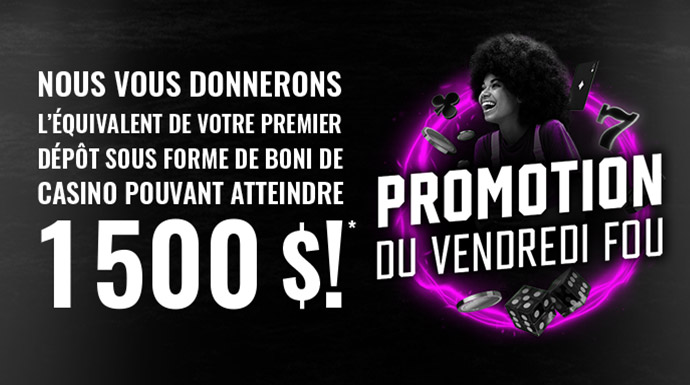 Nous vous donnerons l’équivalent de votre premier dépôt sous forme de boni de casino pouvant atteindre 1 500 $!*  