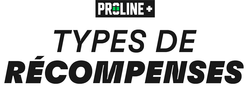 Types de récompenses de PROLINE+ - Votre jeu devient encore plus avantageux.